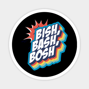 BISH BASH BOSH Magnet